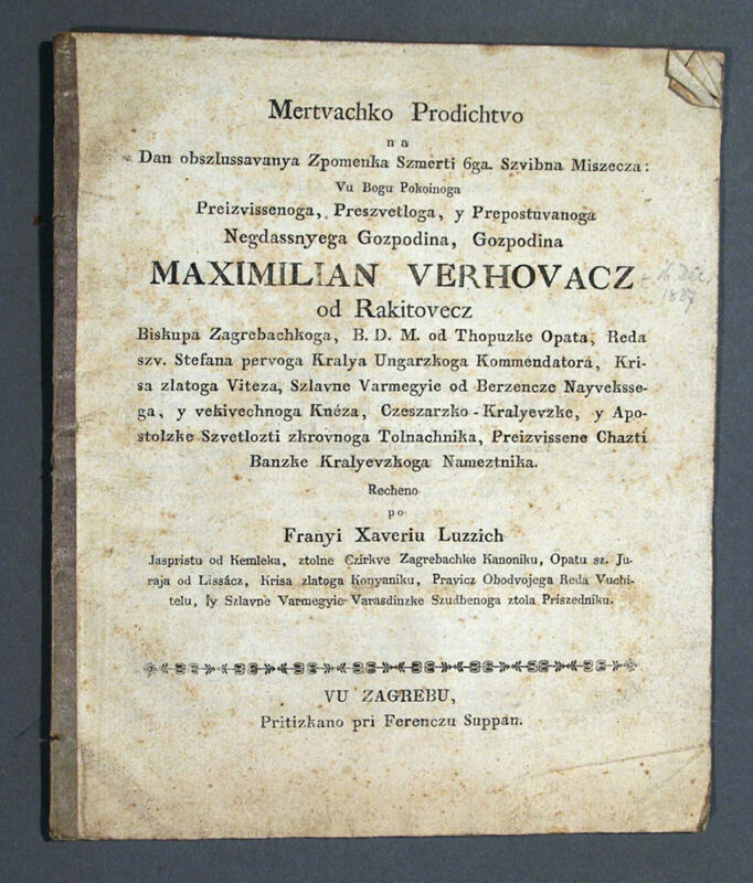 Mertvachko Prodichtvo na Dan obszlussavaya Zpomenka Szmerti 6ga. Szvibna Miszecza: ....Gozpodina Maximilian Verhovacz od Rakitovecz..Vu Zagrebu