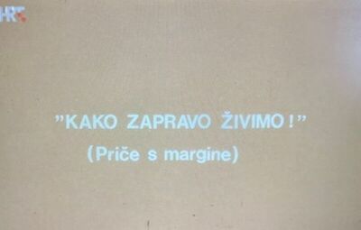 Kako zapravo zivimo