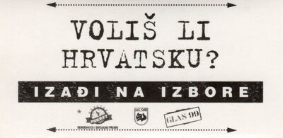 Voliš li Hrvatsku? izađi na izbore Glas 99 ...