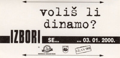 Voliš li dinamo? Izbori se... ...03.01.2000. Glas 99