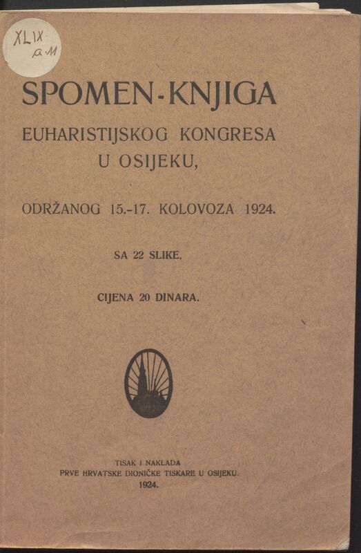 Spomen-knjiga euharistijskog kongresa u Osijeku: održanog 15.-17. kolovoza 1924. : sa 22 slike