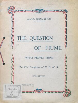 The question of Fiume : what people think : to the Congress of U.S. of A. : open letter