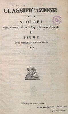 Classificazione degli scolari nella tedesco-italiana Capo-scuola normale : in Fiume dopo terminato il corso estivo 1838.