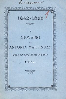18421892. A Giovanni ed Antonia Martinuzzi dopo 50 anni di matrimonio. I Figli = Giovanniju i Antoniji Martinuzzi nakon 50 godina braka. Djeca, conservare = sačuvati