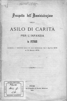 Prospetto dell'amministrazione dell'Asilo di carita per l'infanzia in Fiume : durante il XXXVIII anno di sua esistenza dal 1 aprile 1878. al 31 marzo 1879.