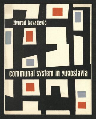 Knjiga - Communal system in Yugoslavia - Živorad Kovačević