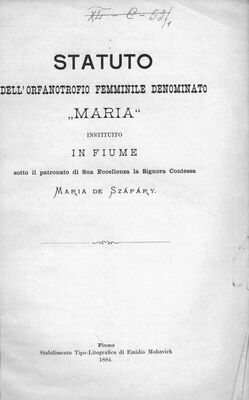 Statuto dell'Orfanotrofio femminile denominato Maria : instituto in Fiume sotto il patronato di sua Eccellenza la Signora Contessa Maria de Szapary