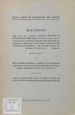 Regia Corte di cassazione del Regno ricorso nella causa fra "Adria" Societa anonima marittima con sede in Fiume ... convenuta e Feher Bela, domiciliato e residente in Pecs (Ungheria) ... attore : contro la sentenza della Corte d'appello di Fiume dd 6-VI-13-VII-1934-XII notificata il giorno 25 luglio 1934-XII.