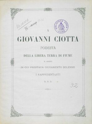 A Giovanni Ciotta podesta della libera terra di Fiume : il giorno in cui prestava giuramento solenne i rappresentanti D.D.D.