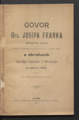 Govor dra Josipa Franka zastupnika naroda izrečen u saborskoj sjednici od 16. veljače 1898. o obračunih izmedju Ugarske i Hrvatske za godinu 1895.