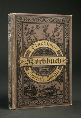 Praktisches Kochbuch für die gewöhnliche und feinere Küche...von Henriette Davidis. Leipzig, 1891.