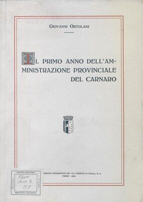 Il primo anno dell'amministrazione provinciale del Carnaro : relazione letta alla Commissione reale straordinaria per l'amministrazione provinciale il 22 giugno 1926 nella seduta del suo insediamento